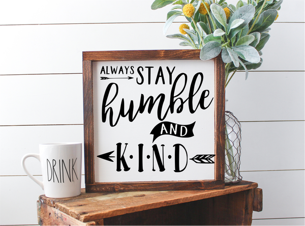 Always Stay Humble & Kind