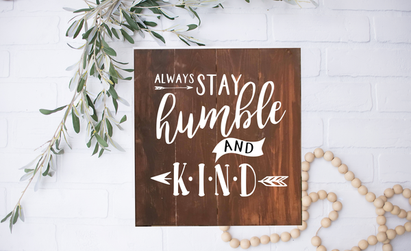 Always Stay Humble & Kind