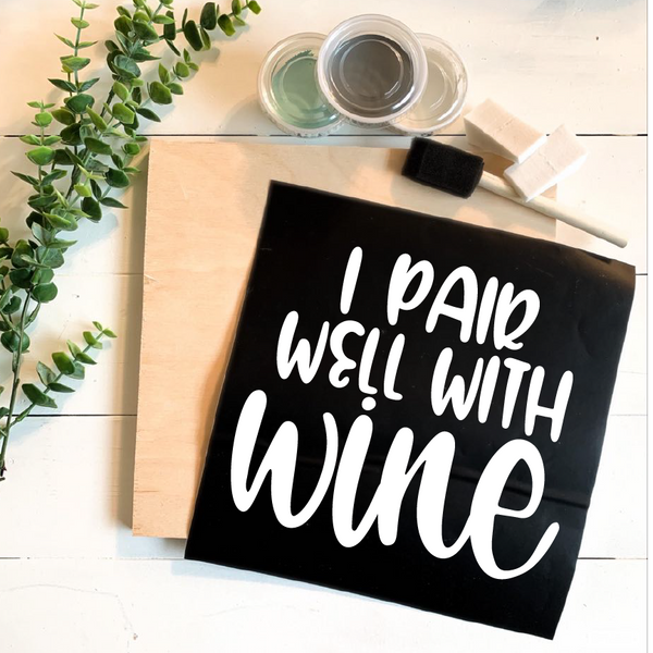 Diy Kit- I Pair Well with Wine