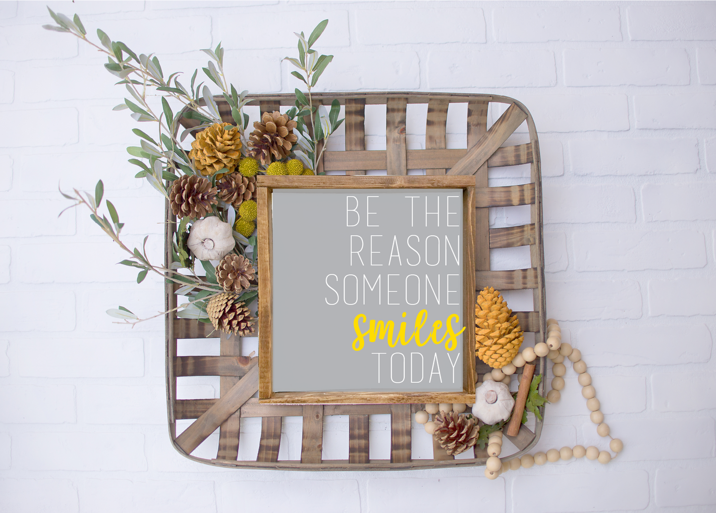 BE THE REASON SOMEONE SMILES TODAY