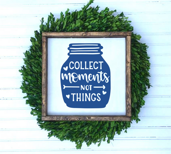 Collect Moments Not Things