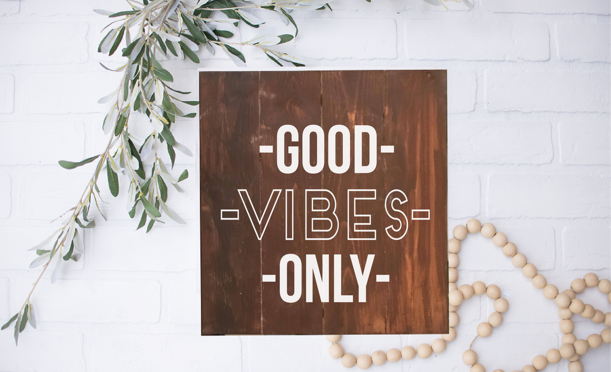 Good Vibes Only