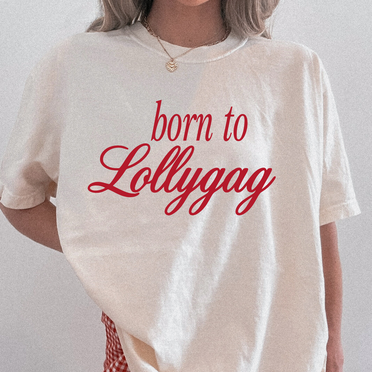Born to Lollygag T-Shirt or Crewneck