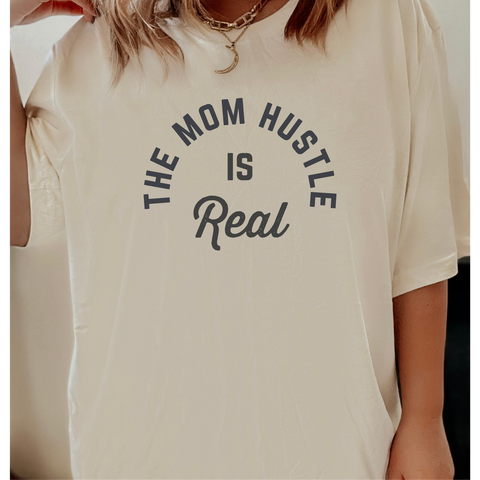 The Mom Hustle is Real T-shirt