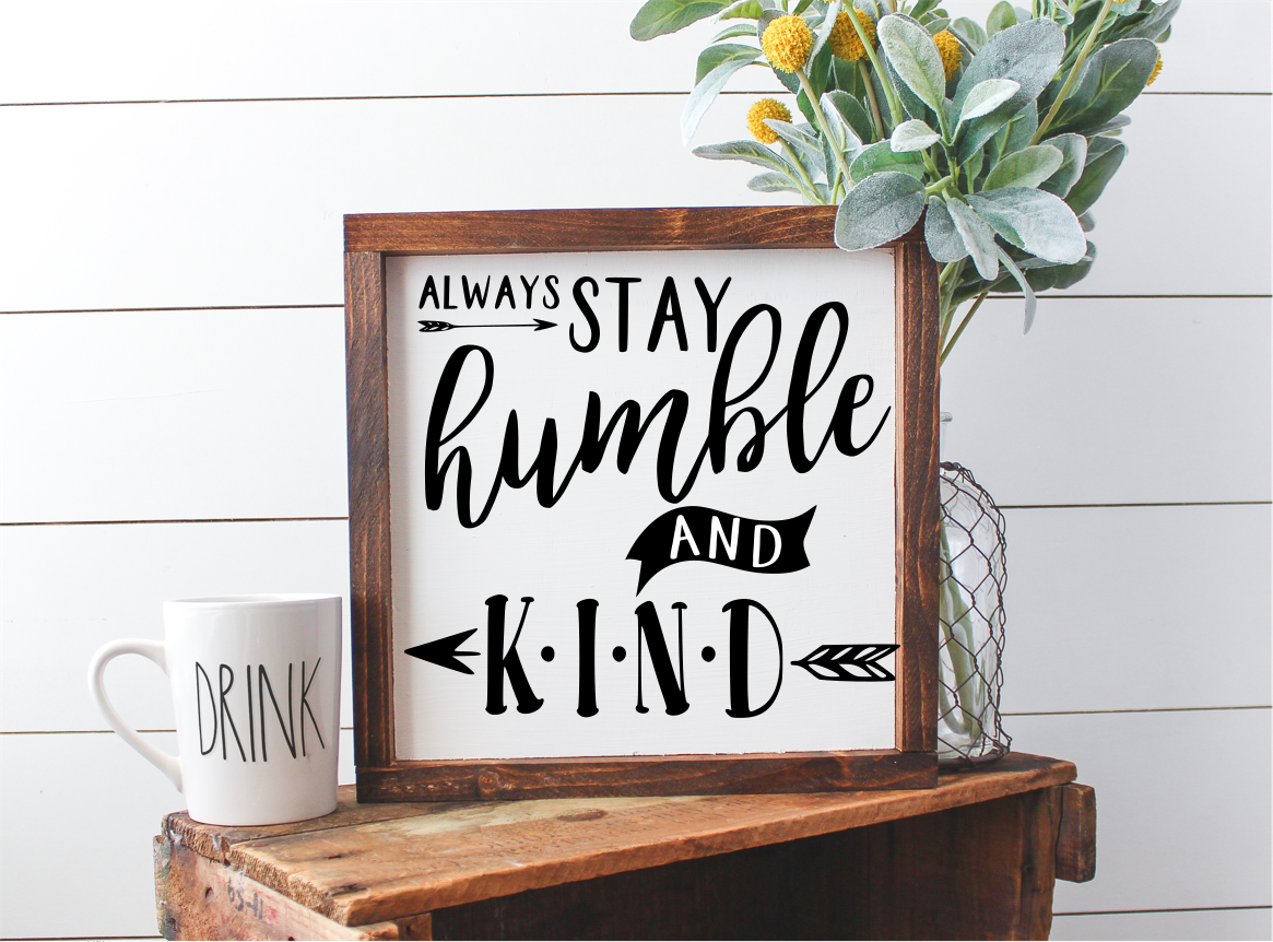 Always Stay Humble & Kind
