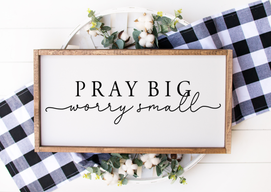 Pray Big Worry Small