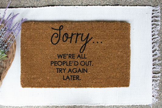 Sorry we're all people'd out