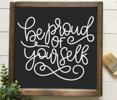 Be Proud of yourself