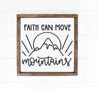 Faith can move mountains