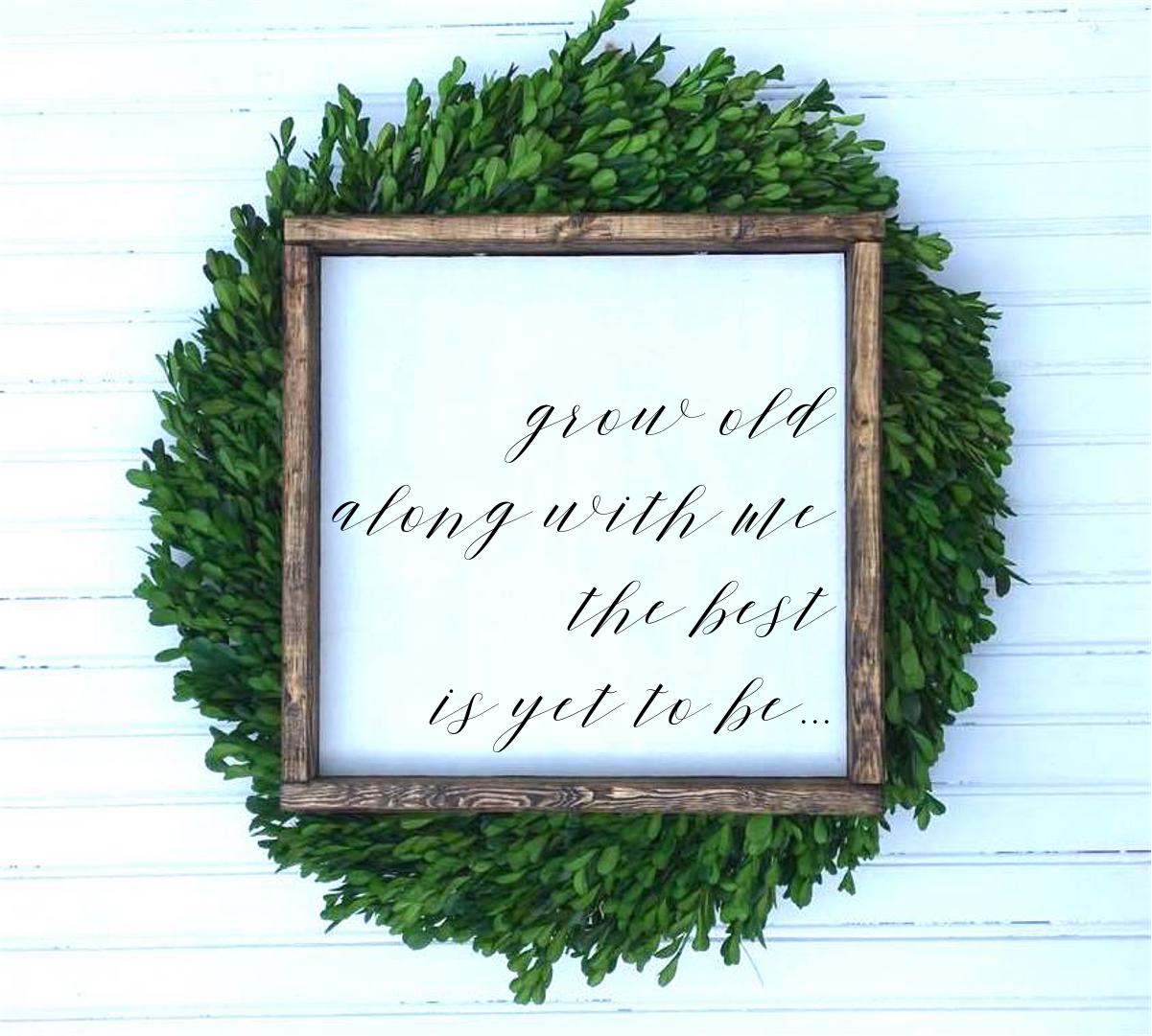 Grow Old Along With Me