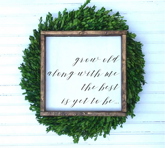 Grow Old Along With Me