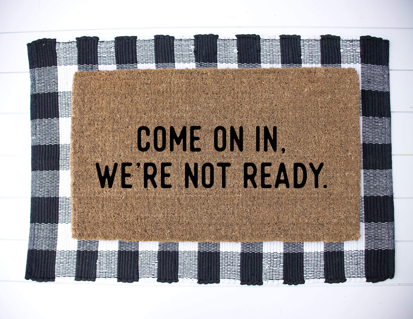 Come On In, We’re Not Ready