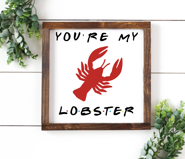 You’re my lobster