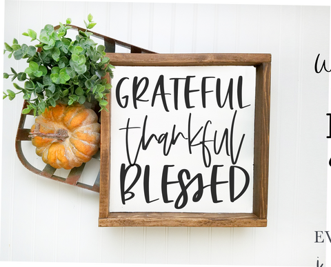 Grateful, Thankful, Blessed Sign