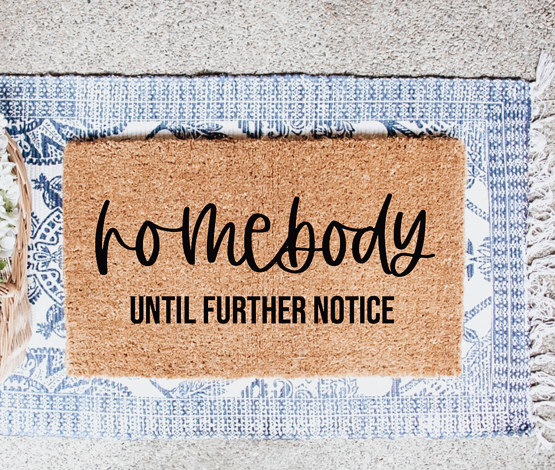 Homebody until further notice