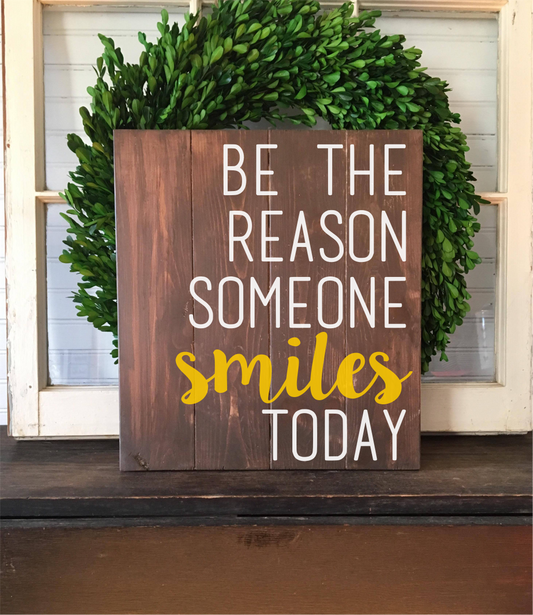 Be The Reason Someone Smiles Today
