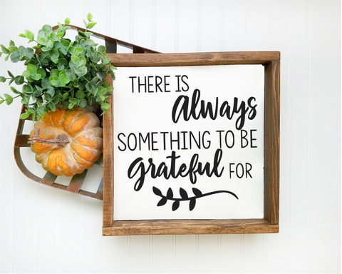 There's Always Something To Be Grateful For