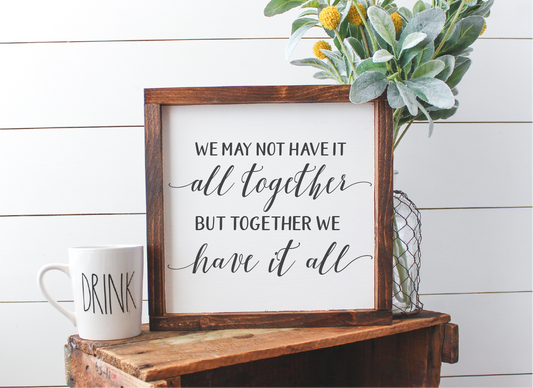 We May Not Have It All Together